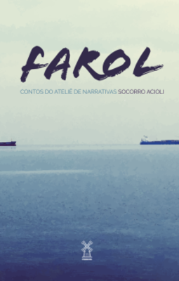Farol: contos do Ateliê de Narrativas Socorro Acioli