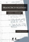 Francisco Iglésias: a história e o historiador