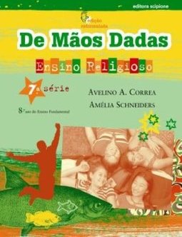 De Mãos Dadas - Ensino Religioso - 8º Ano - 7ª Série - Ensin.Fundam.