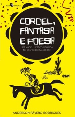 Cordel, fantasia e poesia: uma viagem mestiço-midiática no desfile do Salgueiro