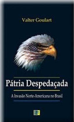 Pátria Despedaçada: a Invasão Norte-Americana no Brasil