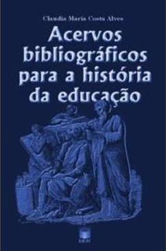 ACERVOS BIBLIOGRAFICOS PARA A HISTORIA DA EDUCAÇAO