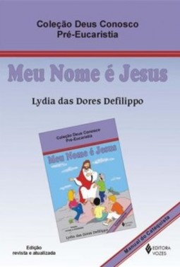 Meu nome é Jesus: pré-eucaristia - Manual do catequista