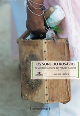 Os sons do Rosário: o Congado mineiro dos Arturos e Jatobá