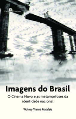 Imagens do Brasil: o Cinema Novo e as metamorfoses da identidade nacional