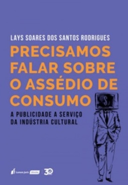 Precisamos Falar Sobre o Assédio de Consumo