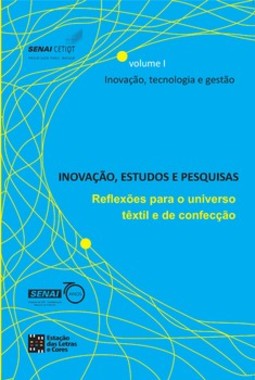 Inovação, estudos e pesquisas: reflexões para o universo têxtil e de confecção - Inovação, tecnologia e gestão