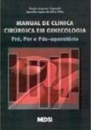 Manual de Clínica Cirúrgica em Ginecologia: Pré, Per e Pós-Operatório