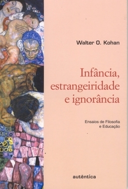 Infância, estrangeiridade e ignorância: Ensaios de filosofia e educação