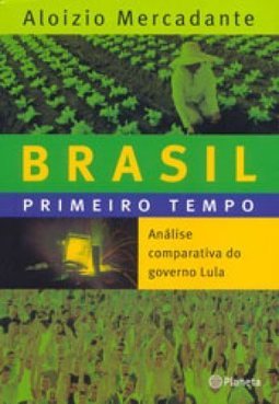 Brasil: Primeiro Tempo: Análise Comparativa do Governo Lula