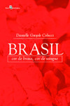 Brasil: cor de brasa, cor de sangue