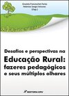 Desafios e perspectivas na educação rural: fazeres pedagógicos e seus múltiplos olhares