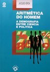 Aritmética do Homem: a Demografia Entre Ciência e Política - IMPORTADO
