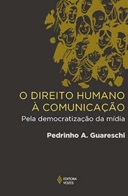 O direito humano à comunicação: pela democratização da mídia
