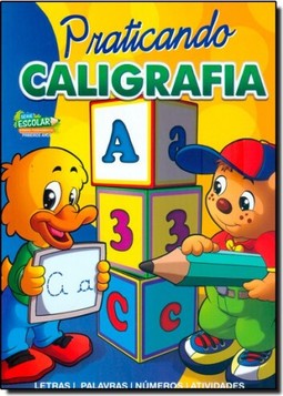 Praticando Caligrafia - Letras, Palavras, Numeros E Atividades