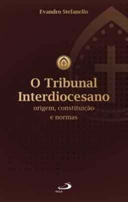 O tribunal interdiocesano: origem, constituição e normas