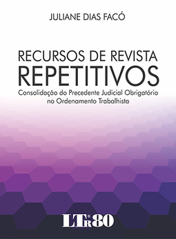 Recursos de revista repetitivos: Consolidação do precedente judicial obrigatório no ordenamento trabalhista