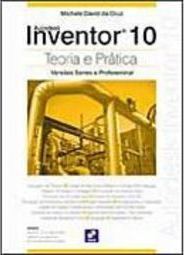 Autodesk Inventor® 10: Teoria e Prática