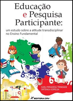 Educação e pesquisa participante: um estudo sobre a atitude transdisciplinar no ensino fundamental