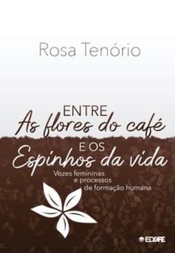 Entre as flores do café e os espinhos da vida: vozes femininas e processos de formação humana