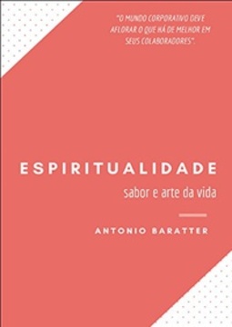Espiritualidade. Sabor e Arte da Vida