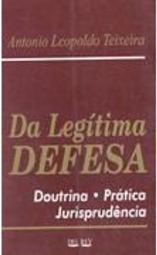 Da Legítima Defesa: Doutrina, Prática e Jurisprudência