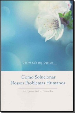 Como Solucionar Nossos Problemas Humanos