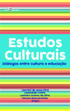 Estudos culturais: diálogos entre cultura e educação
