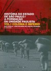 História do estado de são paulo/a formação da unidade paulista - vol. 1: colônia e império