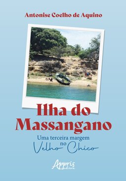 Ilha do Massangano: uma terceira margem no Velho Chico