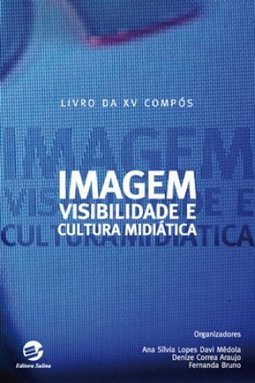 Imagem, Visibilidade e Cultura Midiática