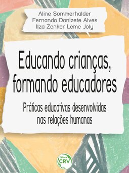 Educando crianças, formando educadores: praticas educativas desenvolvidas nas relações humanas