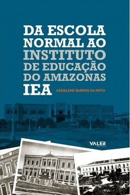 Da escola normal ao Instituto de Educação do Amazonas - IEA