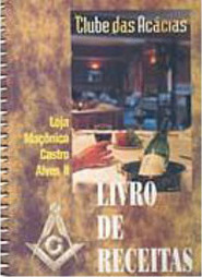 Clube das Acácias: Loja Maçônica Castro Alves II - Livro de Receitas
