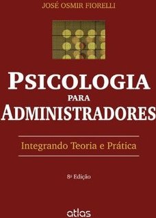 PSICOLOGIA PARA ADMINISTRADORES: Integrando Teoria e Prática