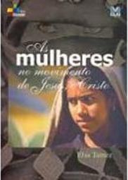 As Mulheres no Movimento de Jesus, o Cristo
