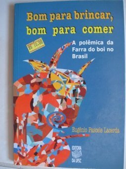 Bom para Brincar, Bom para Comer: a Polêmica da Farra do Boi...
