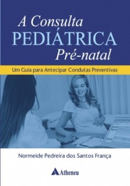 A consulta pediátrica pré-natal: um guia para antecipar condutas preventivas