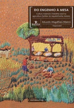 Do engenho à mesa: cultura material e industria rural na agricultura familiar do Jequitinhonha mineiro