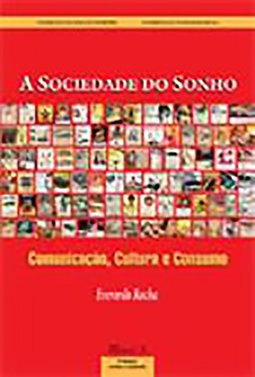 A sociedade do sonho: comunicação, cultura e consumo