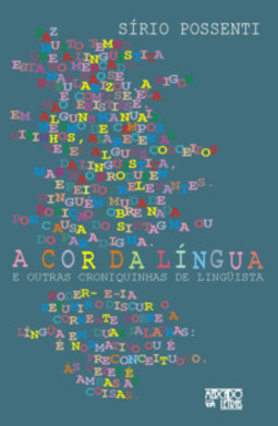 A cor da língua: e outras croniquinhas de lingüista