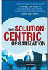 The Solution-Centric Organization - Importado