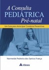 A consulta pediátrica pré-natal: um guia para antecipar condutas preventivas