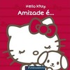 Hello Kitty - Amizade É...