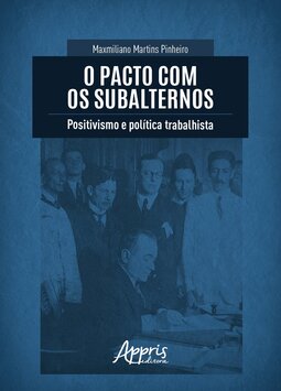 O pacto com os subalternos: positivismo e política trabalhista