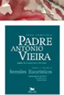 OBRA COMPLETA PADRE ANTONIO VIEIRA - TOMO 2 - VOL. VI: SERMOES EUCARISTICOS
