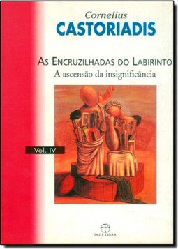 Encruzilhadas Do Labirinto, As: A Ascensao Da Insignificancia - Volume 4