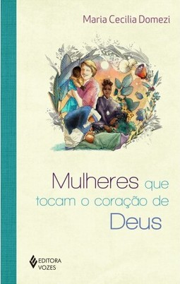 Mulheres que tocam o coração de Deus