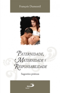 Paternidade, maternidade e responsabilidade: sugestões práticas