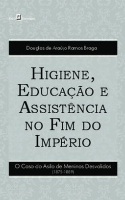 Higiene, educação e assistência no fim do império: o caso do Asilo de Meninos Desvalidos (1875-1889)